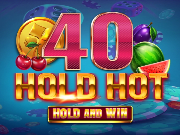 40 Hold Hot Hold And Win